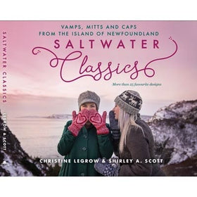 Saltwater classics - Caps, Vamps, and Mittens from the Island of Newfoundland - Christine Legrow & Shirley A. Scott