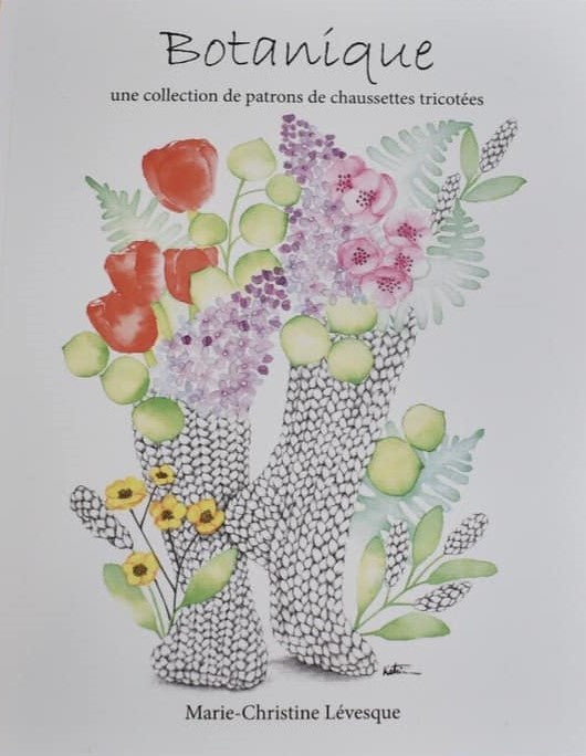 Botanique - Une collection de patrons de chaussettes tricotées - Marie-Christine Lévesque